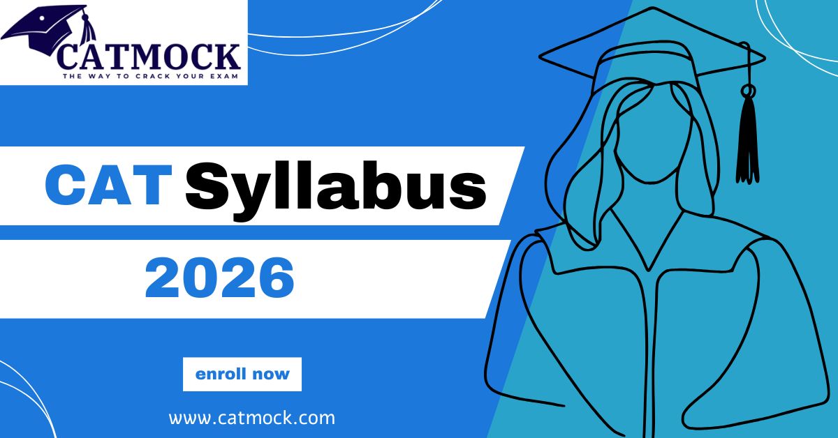 You are currently viewing CAT Syllabus 2026: Section‑Wise Topics, Pattern & Marking Scheme