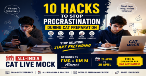Read more about the article 10 Hacks To Stop Procrastination During CAT Preparation