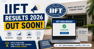 Read more about the article IIFT Results 2026 Out Soon: Release Date, Cutoffs, PDF Link