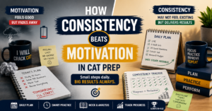 Read more about the article How Consistency Beats Motivation in CAT Prep